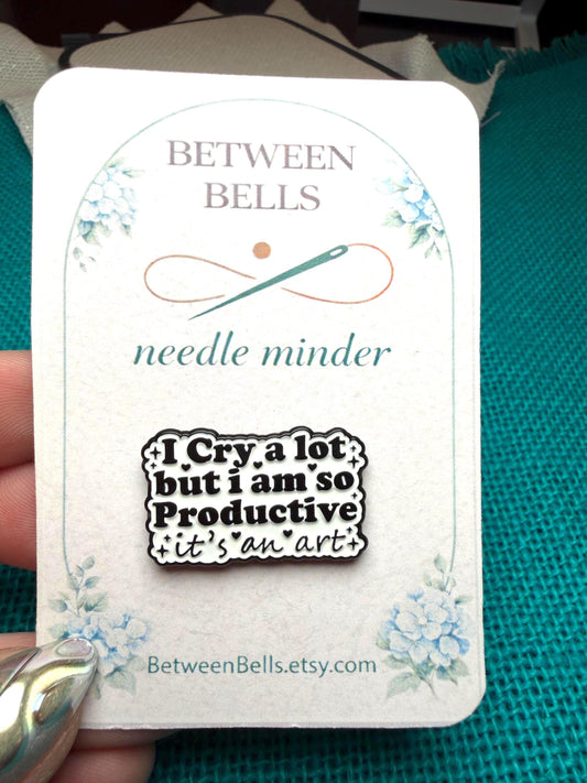 I Cry A Lot But Productive – Enamel Needle Minder, Cross Stitch Embroidery Tool