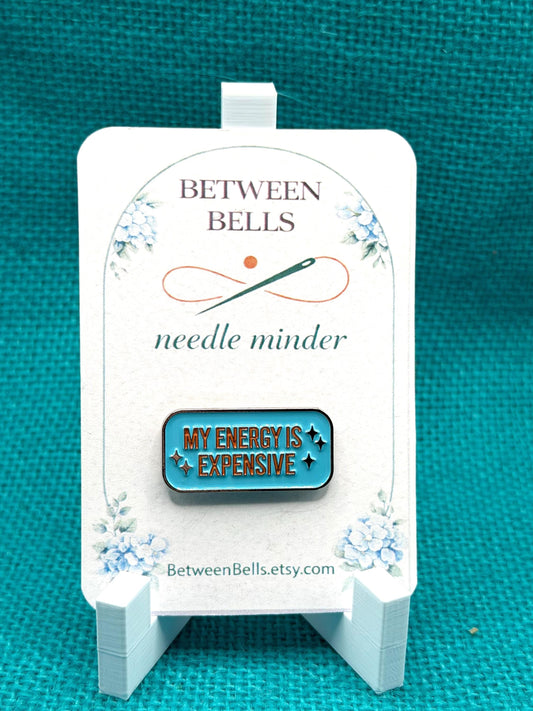 My Energy Is Expensive – Needle Minder, Hard Enamel Cross Stitch Embroidery Tool