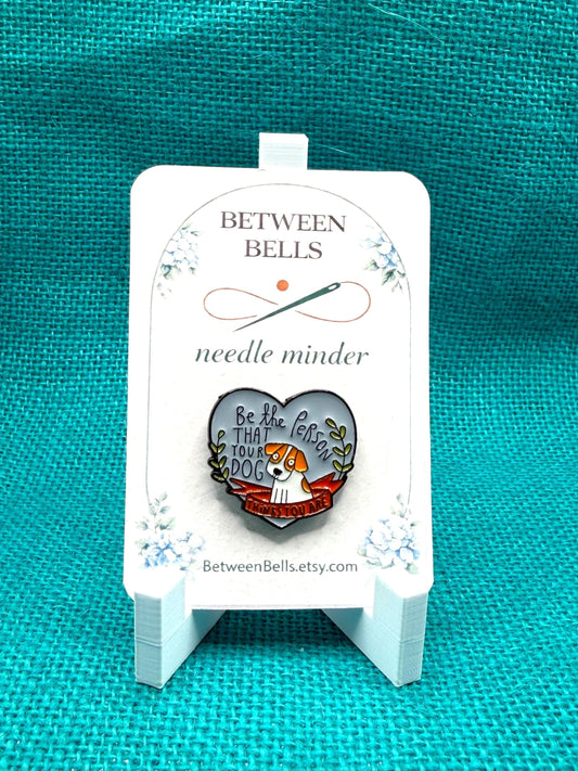 Be the Person Your Dog Thinks You Are Needle Minder | Dog Lover Gift | Inspirational Magnet | Cute Pet Design | Cross Stitch Needle Holder